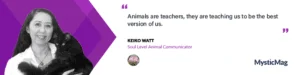 What Is Your Pet Thinking?  An Interview with Keiko Watt, Soul Level Animal Communicator® &amp; Intuitive