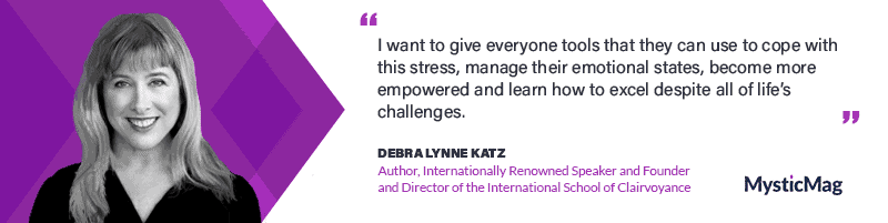 Exclusive Interview With Debra Lynne Katz, Professional Clairvoyant, Healer & Medium