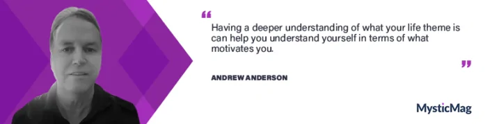 Life themes and learning with all experiences with Andrew Anderson