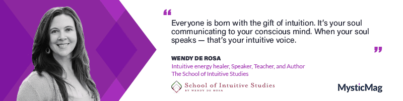 May Intuition be the Guiding Force in your Life! - Wendy De Rosa