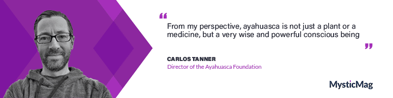 Understanding what is Ayahuasca with Carlos Tanner