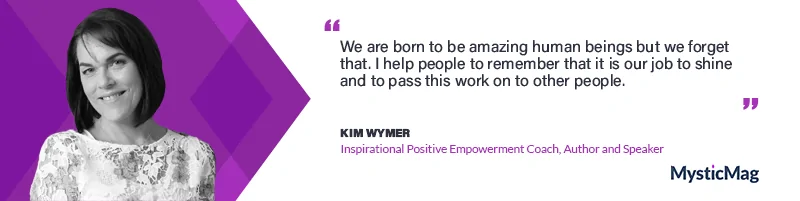 Meet Your Positive Empowerment Mentor - Kim Wymer