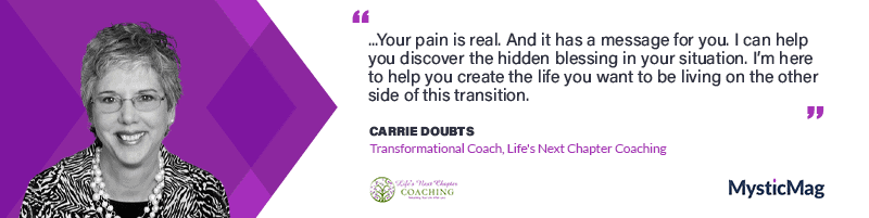 “Grief is not a problem to be solved - it is a message that wants our attention” - Carrie Doubts