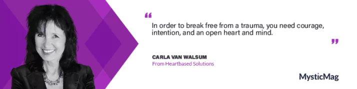 Break Free From The Shackles Of Trauma With Carla Van Walsum