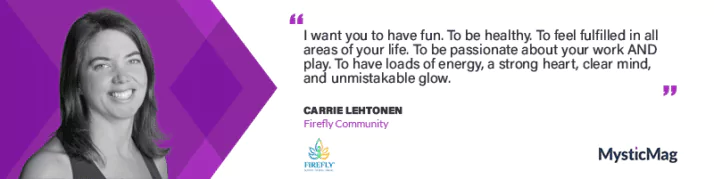 "Ignite. Thrive. Shine." Carrie Lehtonen