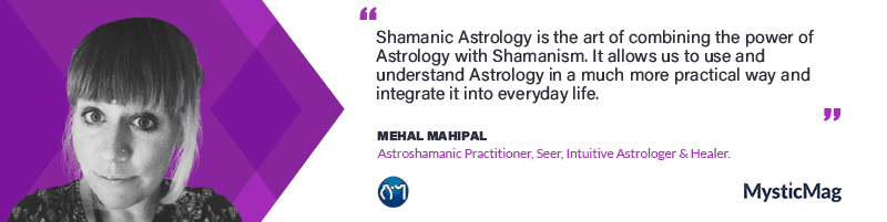 Insights with Mehal Mahipal - Expert in Shamanic Astrology and Healing