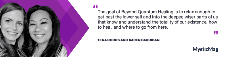 Beyond Quantum Healing and achieving a balance with Tena Dodds and Karen Baquiran