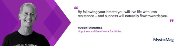 Achieve The Clarity Of Mind And Purpose With Roberto Suarez