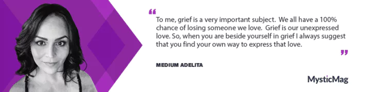 Processing grief and expressing your love with Medium Adelita