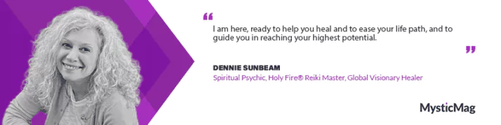 Explore the Mystical Energy with Dennie Sunbeam