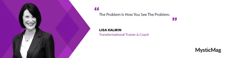 Change the Way You See Your Problems and Transform Your Life with Lisa Kalmin