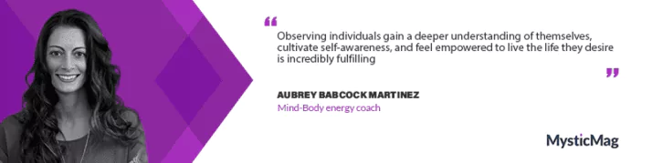 Aubrey (Babcock) Martinez: Empowering Wellness and Healing as a Mind-Body Energy Coach