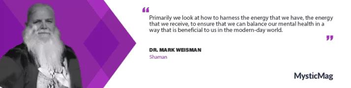 From Darkness to Enlightenment: Dr. Mark Weisman's Journey into Shamanism, Spirituality, and Mental Health