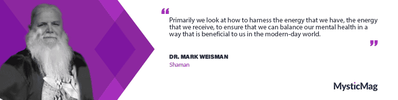 From Darkness to Enlightenment: Dr. Mark Weisman's Journey into Shamanism, Spirituality, and Mental Health