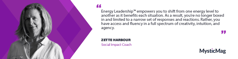 Social Impact Coaching and Energy Leadership™ with Zette Harbour