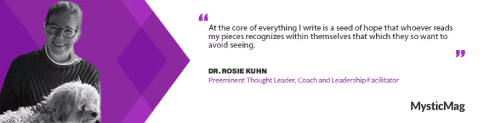 Dr. Rosie Kuhn: Pioneering Transformation in Self, Relationships, and the Workplace