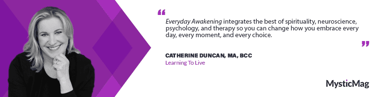 Everyday Awakening - Learning to Live with Catherine Duncan