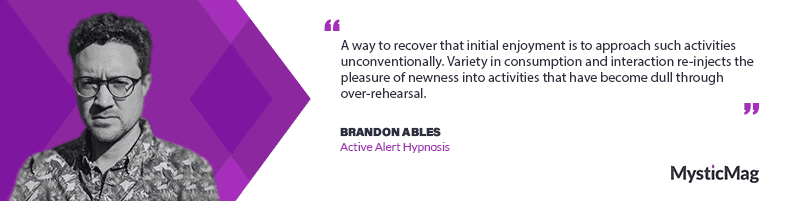 Interactive Hypnosis: Battling Hedonic Adaptation with Brandon Ables