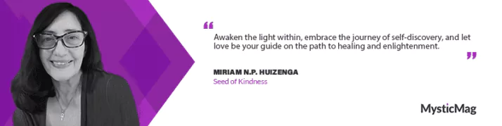 Harmony Within: Miriam Huizenga's Journey of Compassion, Healing, and Spiritual Illumination