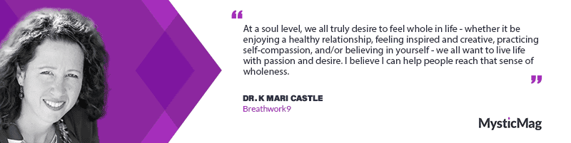Access Non-Ordinary States of Consciousness with Dr. K Mari Castle