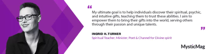 Journeying with Ingrid H. Turner, Spiritual Teacher, Poet, and Divine Channel