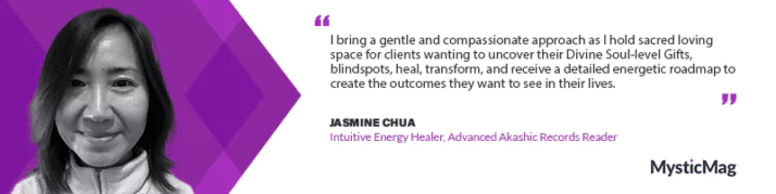 Jasmine Chua Uses an Advanced Akashic Records Reading to Uncover Your Blindspots and Provide an Energetic Roadmap to Creating the Outcomes You Want in Your Life