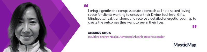 Jasmine Chua Uses an Advanced Akashic Records Reading to Uncover Your Blindspots and Provide an Energetic Roadmap to Creating the Outcomes You Want in Your Life