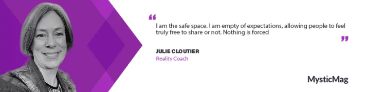 Journey with Julie Cloutier, Reality Coach - Aligning Mind, Heart, and Actions for Abundant Living