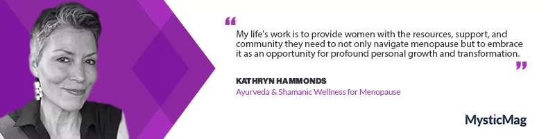 Sacred Path of Menopause with Kathryn Hammonds, Bridging Ayurveda & Shamanic Wisdom