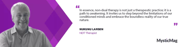 From Skepticism to Enlightenment: Nukunu Larsen's Journey of Non-Duality