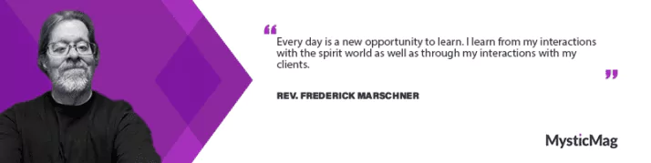 Connect With Past Loved Ones And Friends With Rev Frederick Marschner
