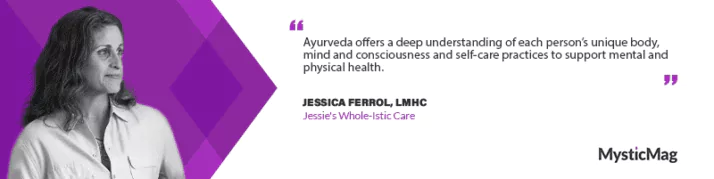 Ayurveda and Beyond: Jessica Ferrol’s Holistic Approach