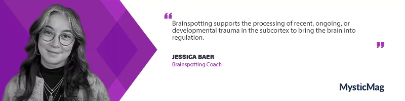 Unveiling the Power of Brainspotting With Jessica Baer