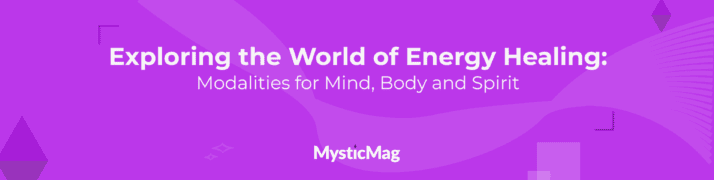 Exploring Energy Healing: Modalities for Mind, Body, and Spirit