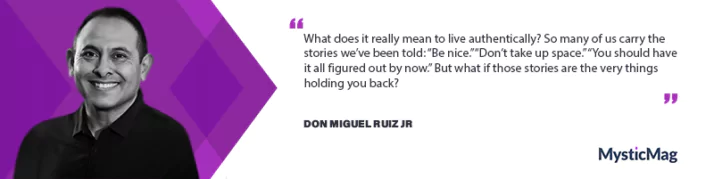 “A Path to Authenticity” - Don Miguel Ruiz Jr.