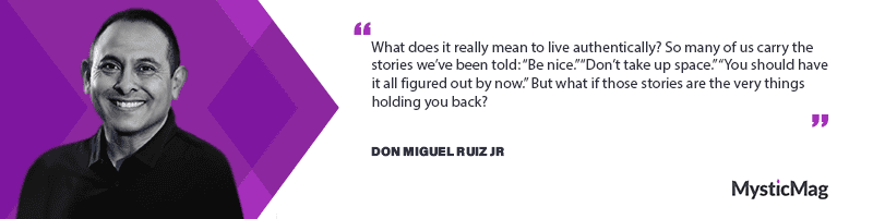 “A Path to Authenticity” - Don Miguel Ruiz Jr.