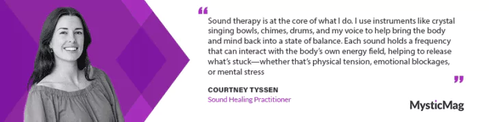 Heart Resonance: Courtney Tyssen on Healing Through Sound and Self-Awareness