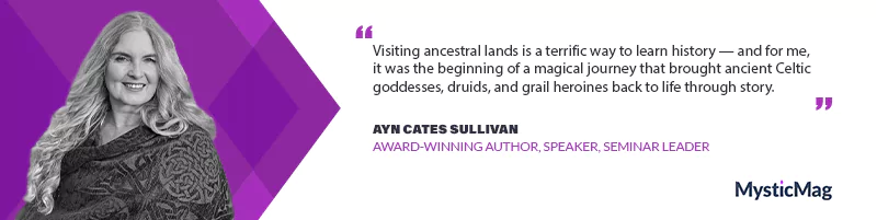 Reawakening the Celtic Soul: An Interview with Ayn Cates Sullivan