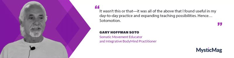 Sotomotion: Gary Hoffman Soto on Movement, Healing, and the Art of Transformation