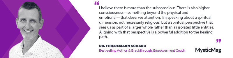 From Anxiety to Empowerment - Dr. Friedemann Schaub on Unlocking the Healing Power of the Subconscious Mind